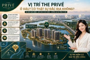 Vị Trí The Privé Ở Đâu? Có Thật Sự Đắc Địa Không?